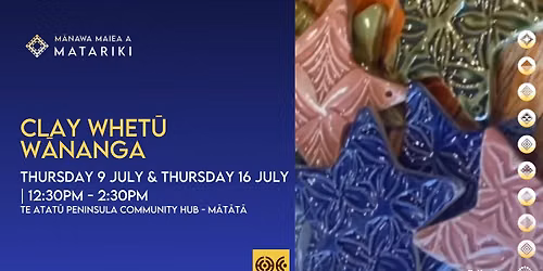 Clay Whet\u016b W\u0101nanga for Tamariki (Workshop run over x2 sessions: Thur 9th and Thur 16th July)