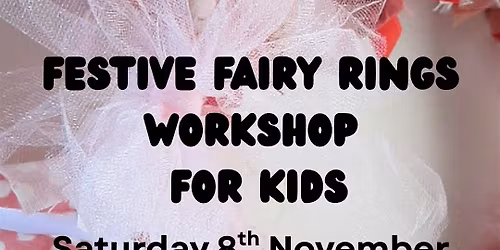 Festive Fairy Rings Workshop for Kids at The Reading Room