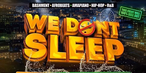 WE DONT SLEEP - NOTTINGHAM'S OFFICIAL MOVE IN PARTY!