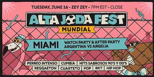Alta Joda Fest Miami - Watch Party & Afterparty Argentina vs Algeria