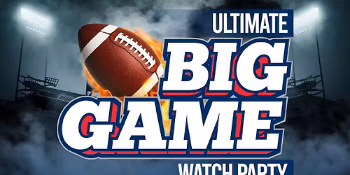The Ultimate Super Bowl Experience - Watch Party