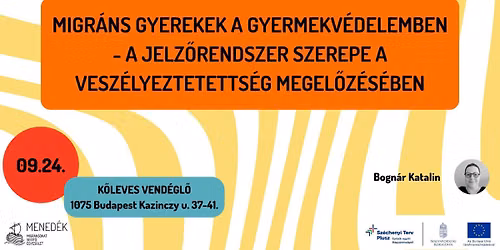 Migr\u00e1ns gyerekek a gyermekv\u00e9delemben - a jelz\u0151rendszer szerepe a vesz\u00e9lyeztetetts\u00e9g megel\u0151z\u00e9s\u00e9ben 