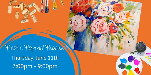 Start Your Weekend Early! - Pinot's Poppin' Peonies