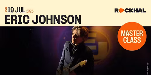 ERIC JOHNSON MASTERCLASS \u2022 Rockhal, Luxembourg