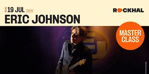 ERIC JOHNSON MASTERCLASS \u2022 Rockhal, Luxembourg