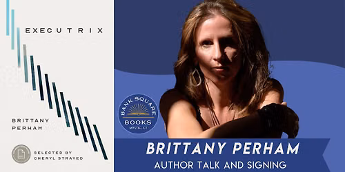 Brittany Perham (Executrix) Author Talk and Signing