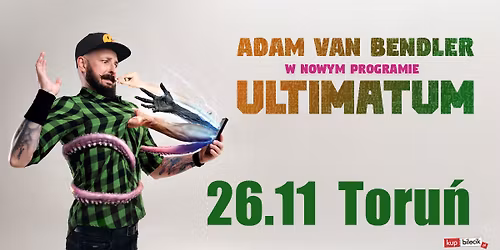 Toru\u0144 II Stand-up Adam Van Bendler w nowym programie "Ultimatum"