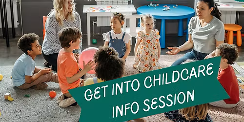 Get into childcare information session