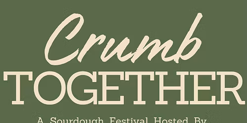 Crumb Together | Sourdough Festival
