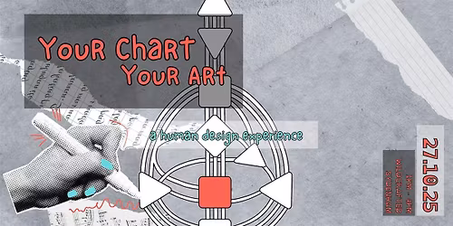 Your Chart - Your Art : A Human Design Experience