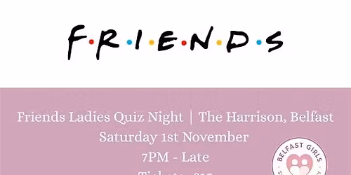 F\u25cfR\u25cfI\u25cfE\u25cfN\u25cfD\u25cfS Ladies Quiz Night | The Harrison, Belfast