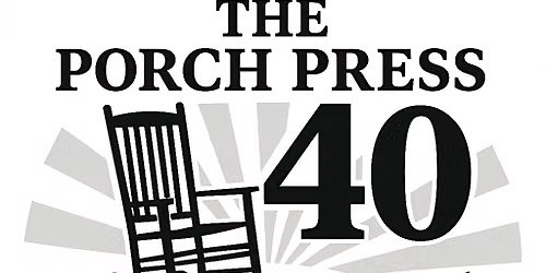 40 Years on the Porch: It's The Porch Press' 40th Anniversary Party!