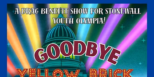 Goodbye Yellow Brick Road: A Drag fundraiser for Stonewall Youth