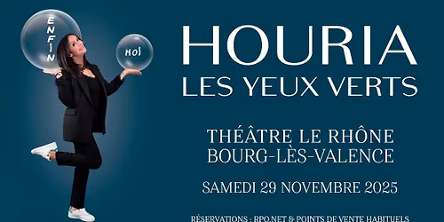 HOURIA LES YEUX VERTS \u2022 Th\u00e9\u00e2tre le Rh\u00f4ne, Bourg-l\u00e8s-Valence \u2022 Samedi 29 novembre 2025