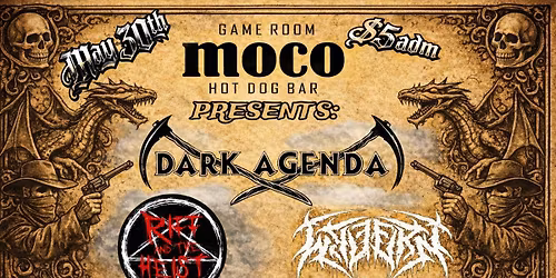 MOCO Game room & Hot Dog Bar Presents: Dark Agenda\/Riff And The Heist\/Wyvern