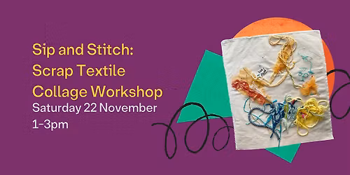Sip and Stitch: Scrap Textile Collage Workshop