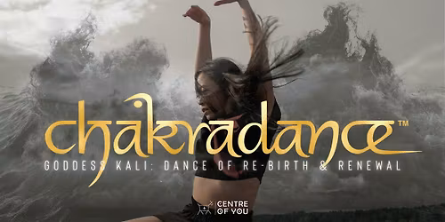 Chakradance - Goddess Kali: Dance of Re-Birth & Renewal.