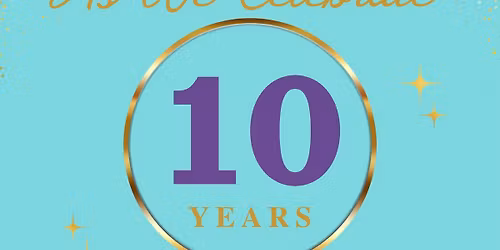 10th Year Anniversary Celebration