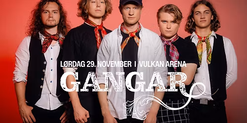 Gangar \/ Vulkan Arena \/ Pres. av Vulkan Arena