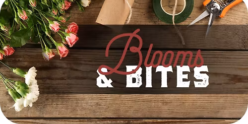 Fourth Friday: Blooms & Bites