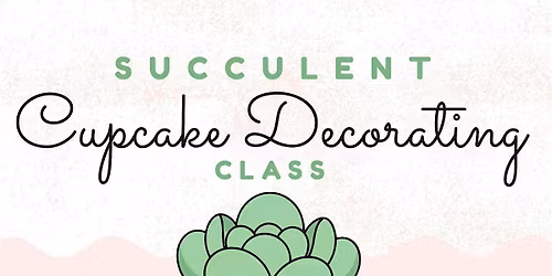 Succulent Cupcake Decorating Class @ The Patmos Library