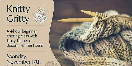 Knitty Gritty: Beginner Knitting  Class with Tracy Tanner