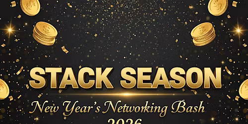 STACK SEASON: NEW YEAR'S NETWORKING BASH 2026
