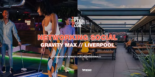 Networking Social - The After Work Club x Gravity Max (Liverpool)