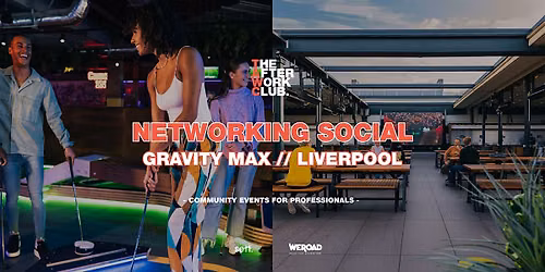 Networking Social - The After Work Club x Gravity Max (Liverpool)