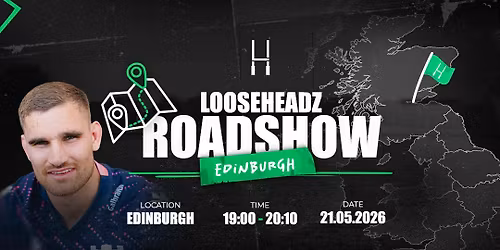 LooseHeadz Roadshow - Edinburgh