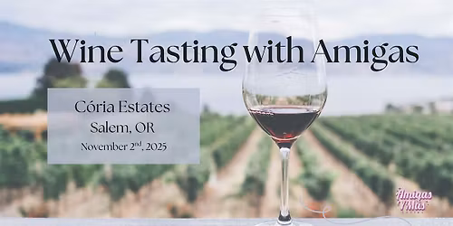 SALEM\/OR Latinas - Wine Tasting with Amigas