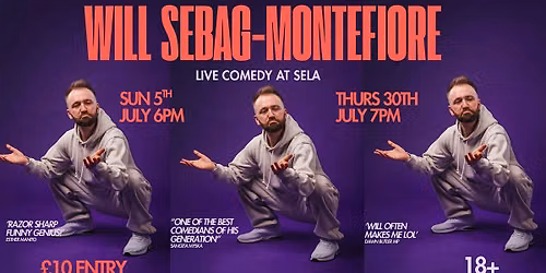Will Sebag-Montefiore : Live Comedy at Sela - Thursday 30th July.