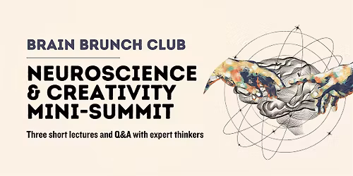 Brain Brunch Club: Neuroscience & Creativity Mini-Summit