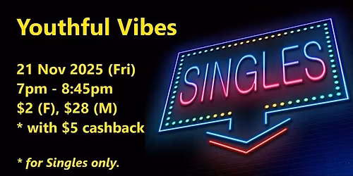 Youthful Vibes (Fri, 21 Nov). singles social event. With $5 cashback.