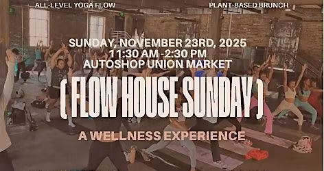 Flow House  Sunday: A Wellness Experience