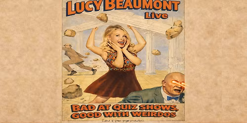 Lucy Beaumont - Bad at Quiz Shows, Good with Weirdos