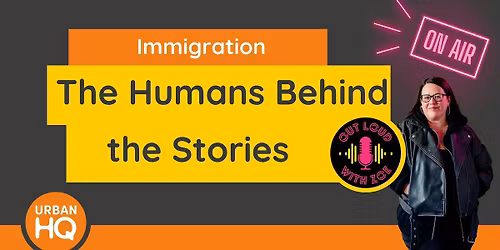 Immigration \u2013 The Humans Behind the Stories