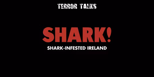 Terror Talks: Shark! Shark-Infested Ireland