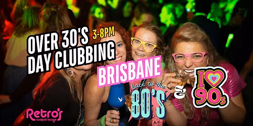 Brisbane: Over 30s Daytime Clubbing; 80s\/90s Classics