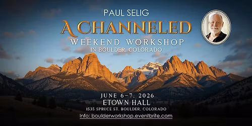 Paul Selig: A Channeled Weekend Workshop in Boulder