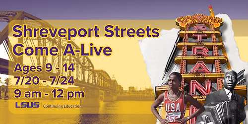 Shreveport Streets Come A-Live (Ages 9-14)
