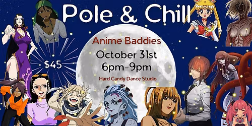 10\/31 Pole & Chill  Anime Baddies