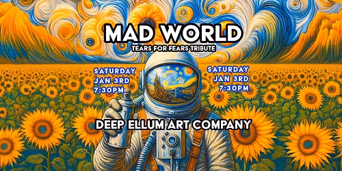 Mad World in 2026 at Deep Ellum Art Company!