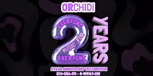 Orchid Theatre 2 Year Anniversary Celebration!!