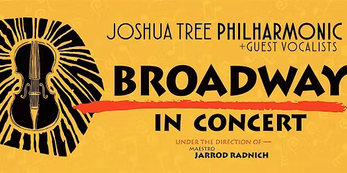 Broadway In Concert! \u2014 Joshua Tree Philharmonic