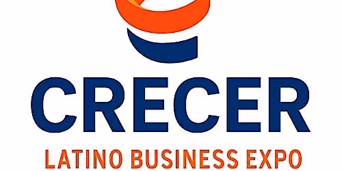 CRECER: Latino Business Expo \u2013 Advancing Latino Entrepreneurship