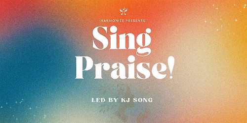 Harmonize Presents: Sing Praise!