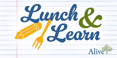 Alive Lunch & Learn - Life is All About Having a Plan B