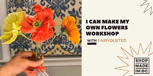 I Can Make My Own Flowers Workshop w\/Fairy Dusted