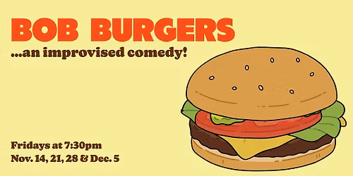 Bob Burgers: An Improvised Comedy!